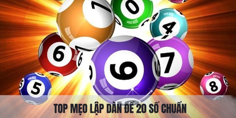 Top tuyệt chiêu lập dàn đề 20 số chuẩn từ chuyên gia