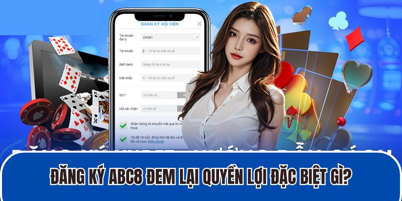 Đăng ký ABC8 đem lại quyền lợi đặc biệt gì?