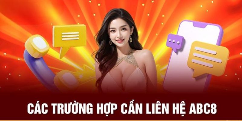 Tổng hợp những tình huống cần liên hệ đội hỗ trợ ABC8