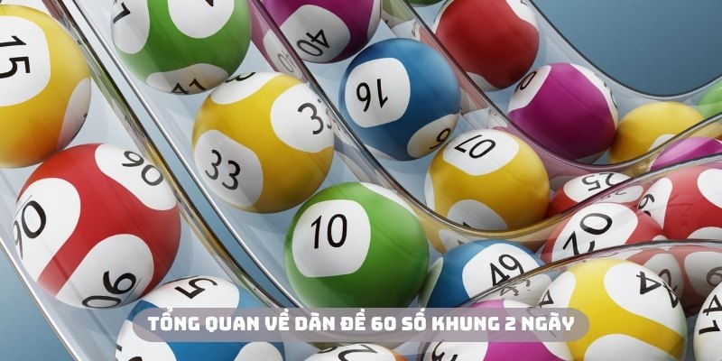 Dàn đề 60 số khung 2 ngày là công cụ hiệu quả tại nền tảng ABC8