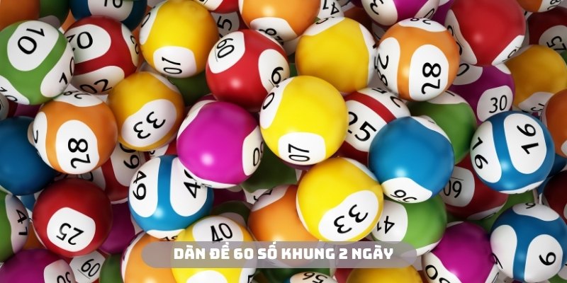 Dàn đề 60 số khung 2 ngày