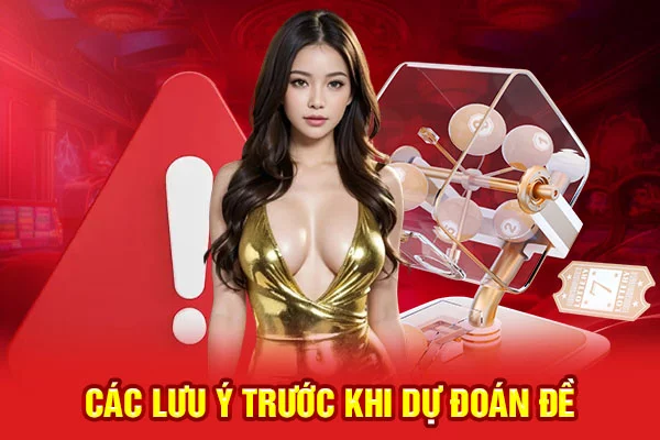 Các lưu ý cực kỳ quan trọng trước khi dự đoán đề