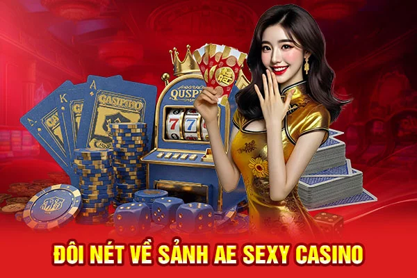 Đôi nét về sảnh AE Sexy Casino